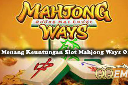 Cara Menang Keuntungan Slot Mahjong Ways Online